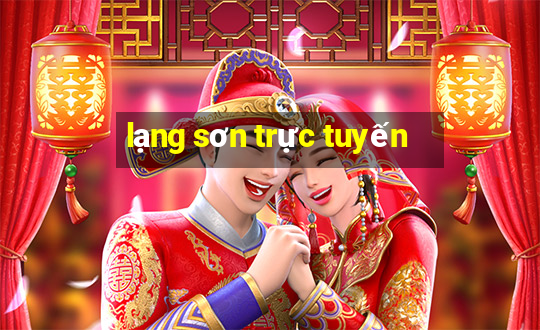 lạng sơn trực tuyến