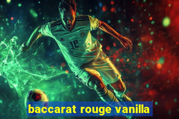 baccarat rouge vanilla