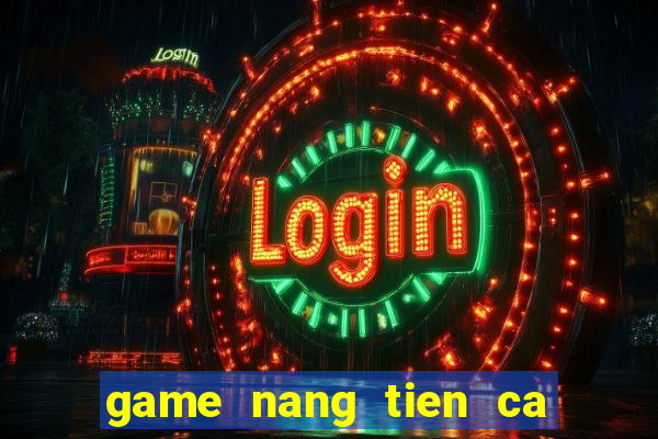 game nang tien ca nau an