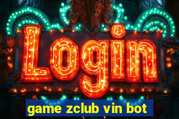 game zclub vin bot