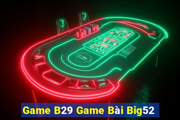 Game B29 Game Bài Big52