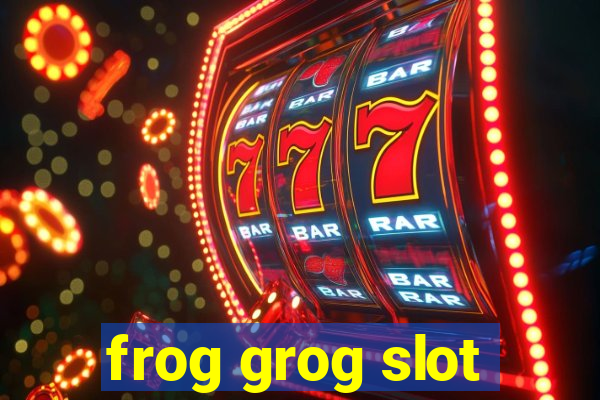 frog grog slot