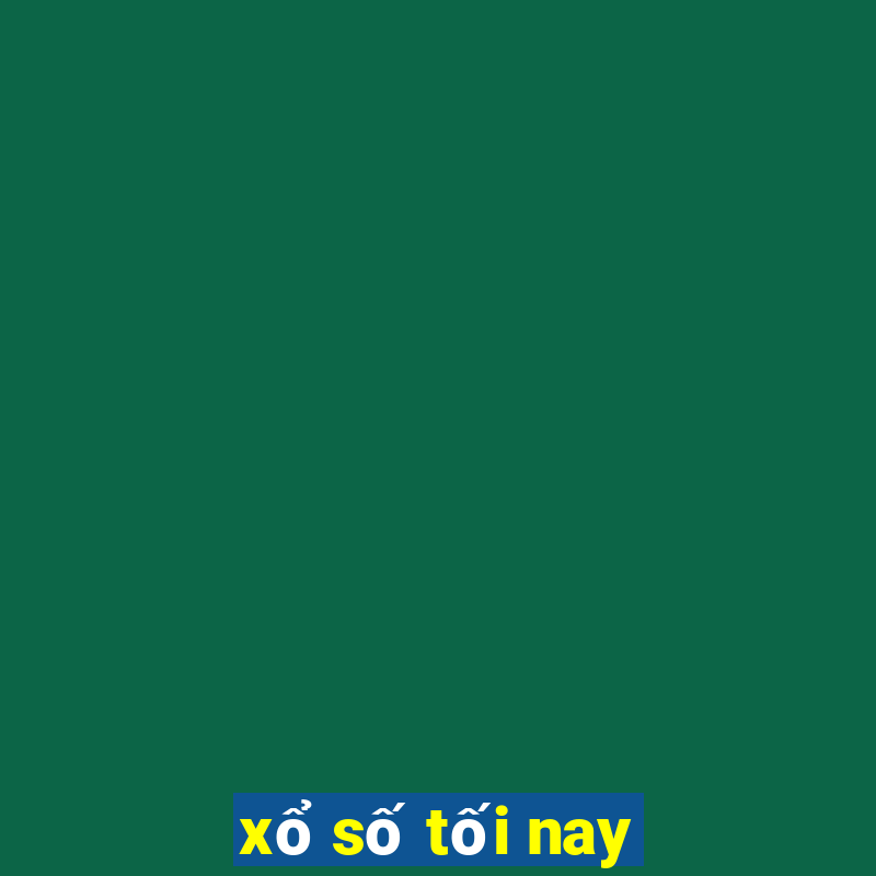 xổ số tối nay