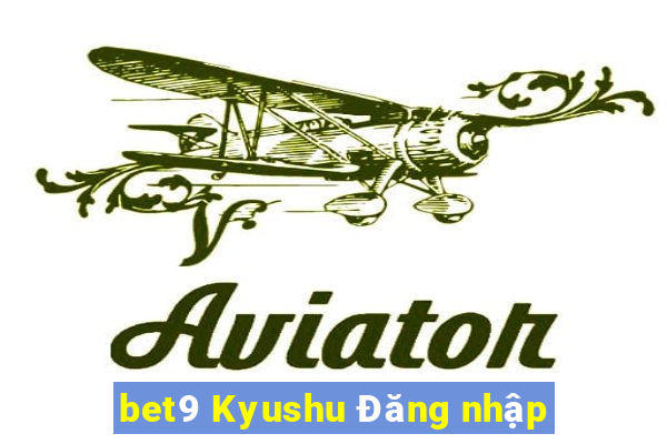 bet9 Kyushu Đăng nhập