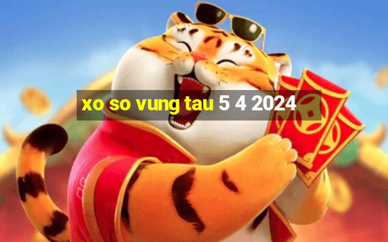 xo so vung tau 5 4 2024