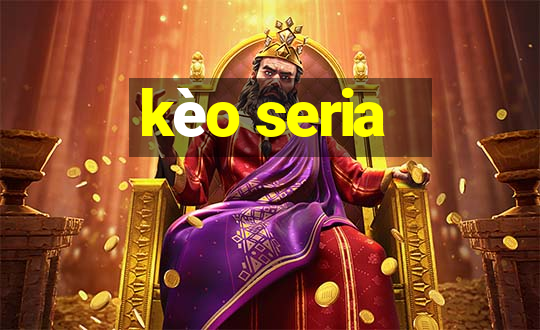 kèo seria