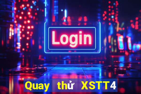 Quay thử XSTT4 ngày thứ sáu