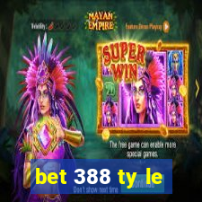 bet 388 ty le