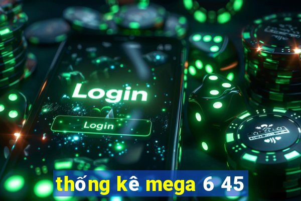 thống kê mega 6 45