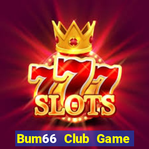 Bum66 Club Game Bài Casino