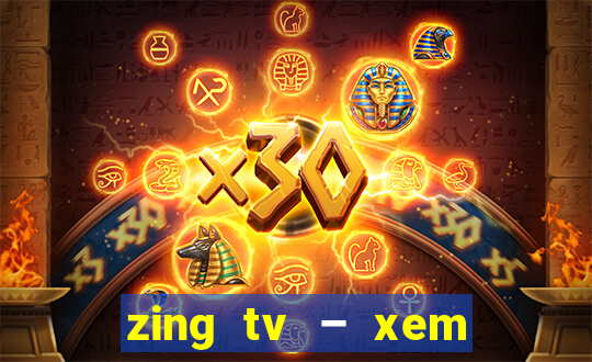 zing tv – xem phim mới hd