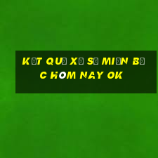 kết quả xổ số miền bắc hôm nay ok