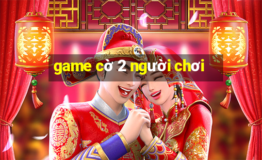 game cờ 2 người chơi