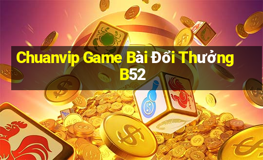 Chuanvip Game Bài Đổi Thưởng B52