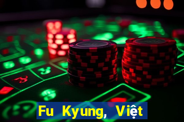 Fu Kyung, Việt nam, Việt nam