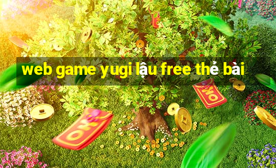 web game yugi lậu free thẻ bài