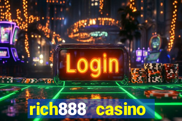 rich888 casino downloadable content