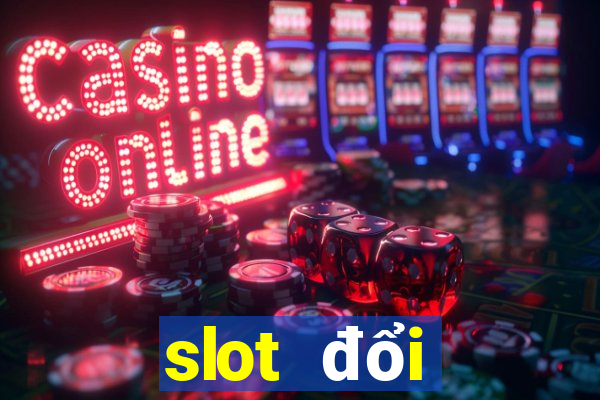 slot đổi thưởng 2024