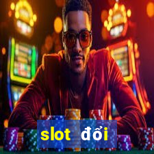 slot đổi thưởng 2024