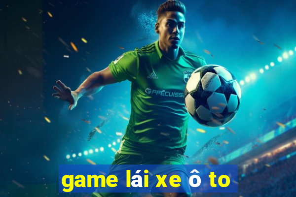 game lái xe ô to