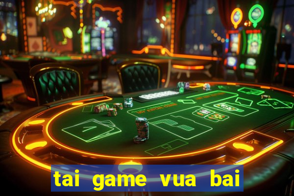 tai game vua bai tien len