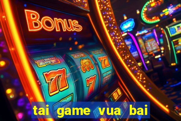 tai game vua bai tien len