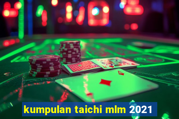 kumpulan taichi mlm 2021