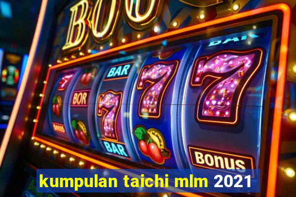 kumpulan taichi mlm 2021