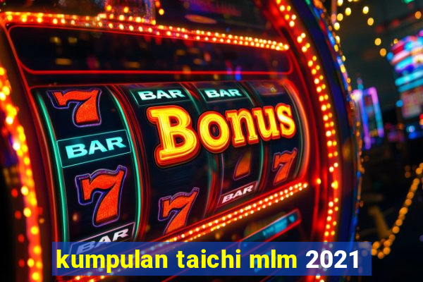 kumpulan taichi mlm 2021