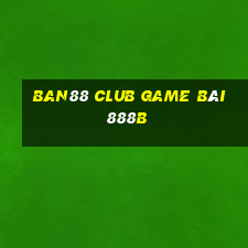 Ban88 Club Game Bài 888B