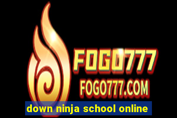 down ninja school online