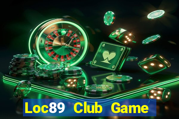 Loc89 Club Game Bài 69 Doi Thuong