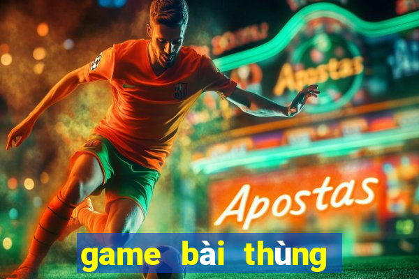 game bài thùng phá sảnh