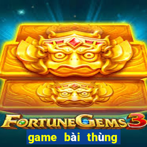 game bài thùng phá sảnh