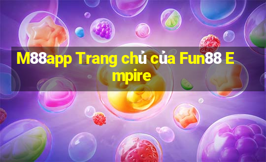 M88app Trang chủ của Fun88 Empire