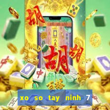 xo so tay ninh 7 7 2024