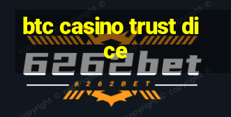 btc casino trust dice