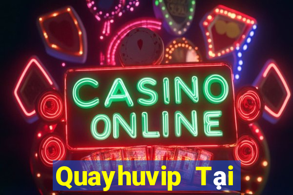 Quayhuvip Tại Game Bài Đổi Thưởng