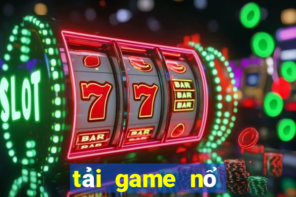 tải game nổ hủ mới nhất