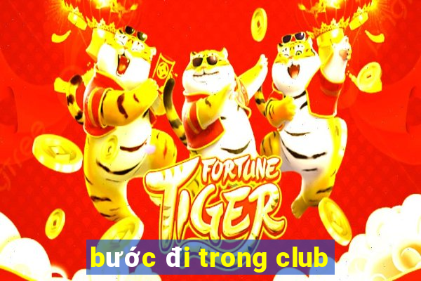 bước đi trong club