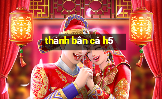 thánh bắn cá h5