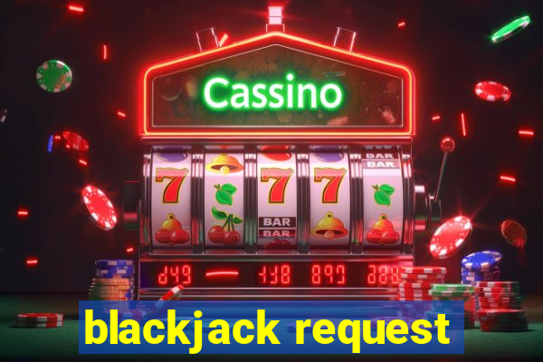 blackjack request