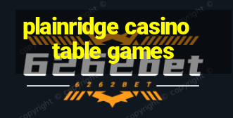 plainridge casino table games