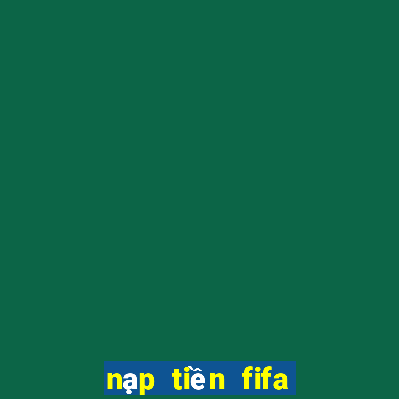 nạp tiền fifa online 4