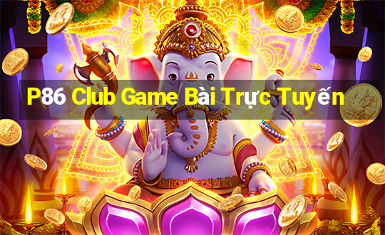 P86 Club Game Bài Trực Tuyến