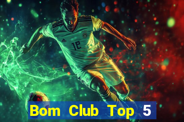 Bom Club Top 5 Game Bài Đổi Thưởng