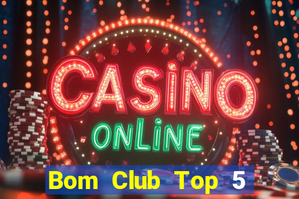 Bom Club Top 5 Game Bài Đổi Thưởng