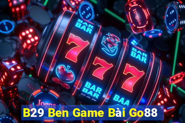 B29 Ben Game Bài Go88