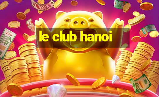 le club hanoi