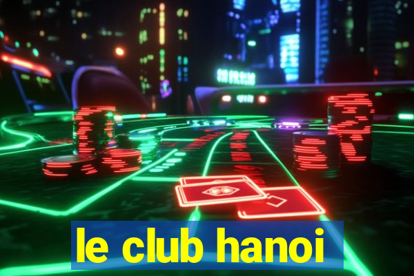 le club hanoi